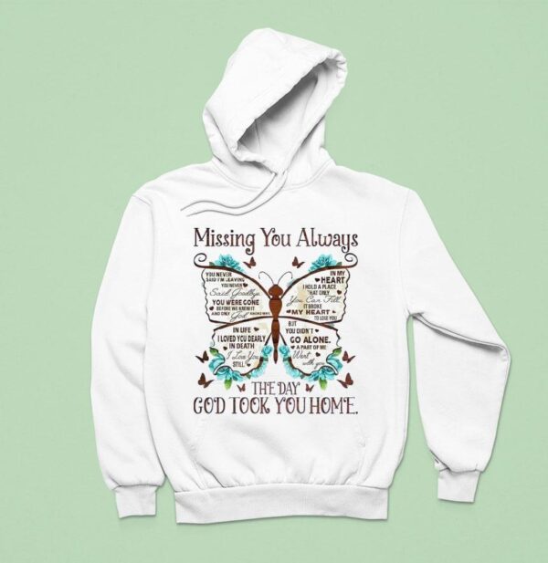Butterfly Missing You Always The Day God Took You Home Hoodie