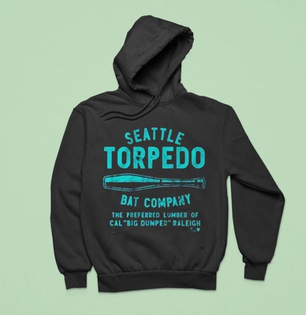 Cal Raleigh Seattle Torpedo Bat Company The Preferred Lumber Of Cal Big Dumper Raleigh Hoodie