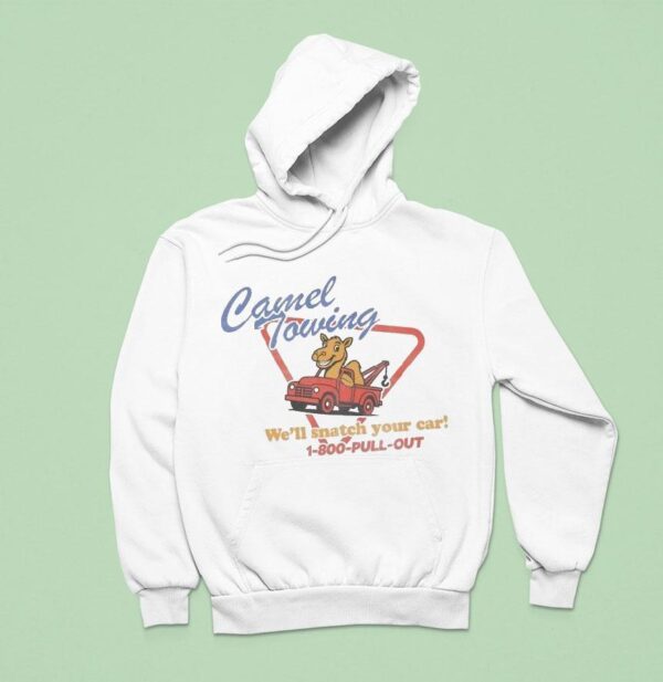 Camel Towing We Ll Snatch Your Car Pull Ou Hoodie
