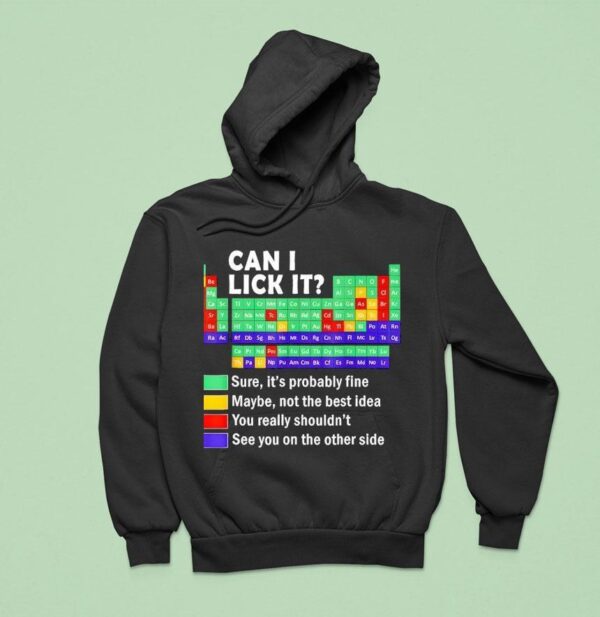 Can I Lick It Periodic Table Of Elements Science Hoodie