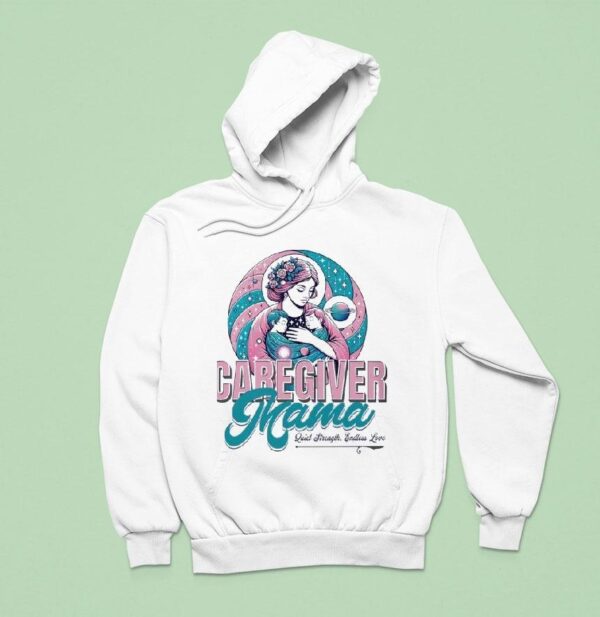 Caregiver Mama Quiet Strength Endless Love Hoodie