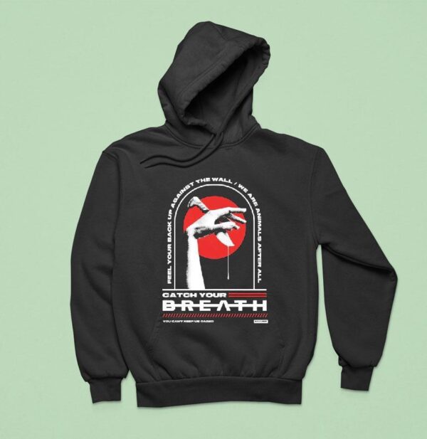 Catch Your Breath Feel Your Back Up Against The Wall We Are Animals After All You Can T Keep Us Caged Knife Hand Hoodie