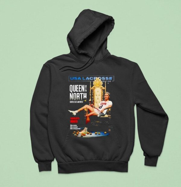 Charlotte North Usa Lacrosse Queen Of The North South East And Wes Hoodie