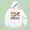 Craw Me Daddy Crawfish Hoodie