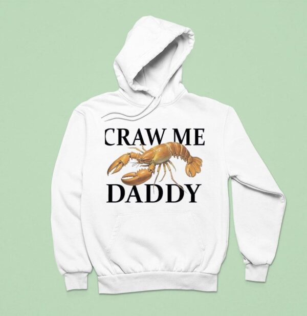 Craw Me Daddy Crawfish Hoodie