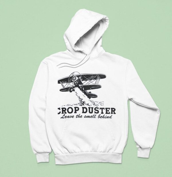 Crop Duster Leave The Smell Behind Hoodie