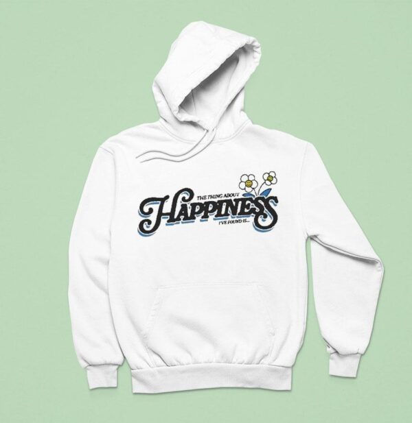 Dan Shay The Thing About Happiness I Ve Found Is Hoodie