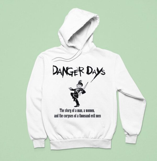 Danger Days The Story Of A Man A Women And The Corpses Of A Thousand Evil Men Hoodie