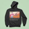 David Gravel Sure Hope I Don T Race Your Favorite Driver Too Hard Hoodie