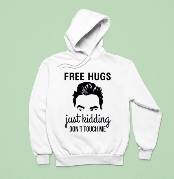 David Rose Free Hugs Just Kidding Don T Touch Me Hoodie