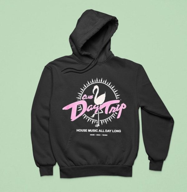 Day Trip Club House Music All Day Long House Disco Techno Casino Hoodie