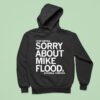 Dear America Sorry About Mike Flood Sincerely Nebraska Hoodie