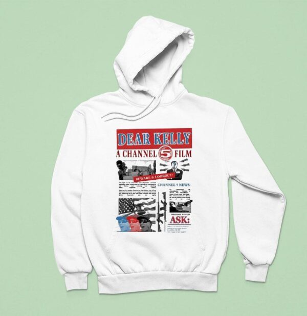 Dear Kelly A Channel Fim Beware Lookout News Hoodie
