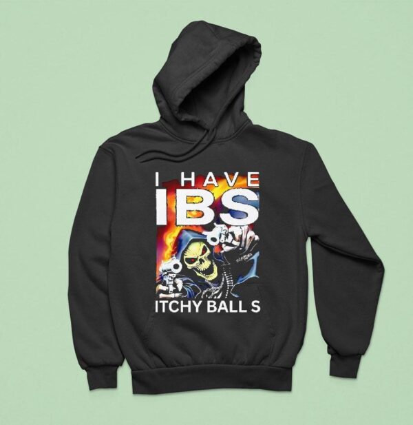 Death I Have Ibs Itchy Balls Hoodie