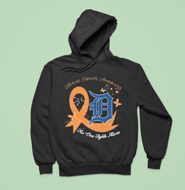 Detroit Tigers Uterine Cancer Awareness No One Fights Alone Hoodie