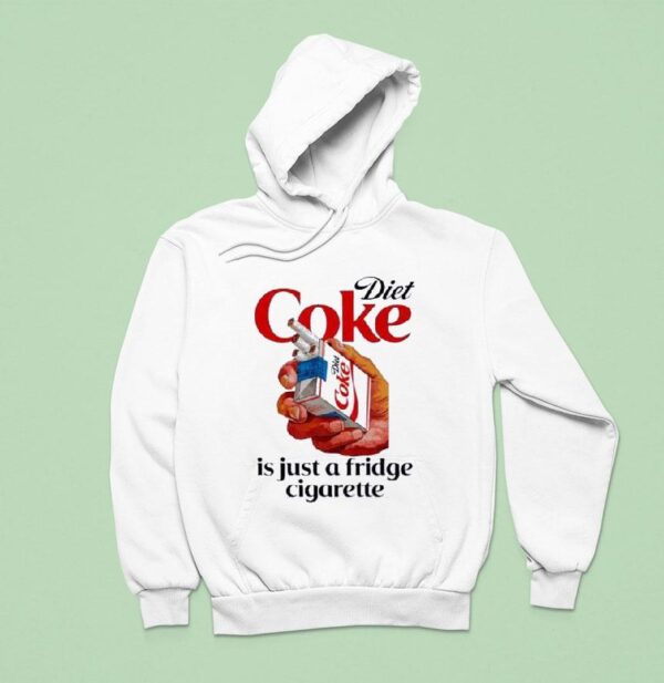 Diet Coke Is Just A Fridge Cigarette Smoking Hoodie