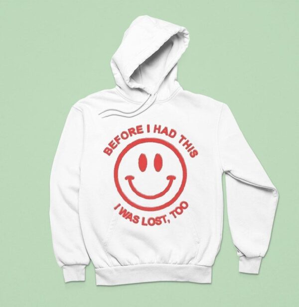 Dikembe Before I Had This I Was Lost Too Smiley Face Hoodie