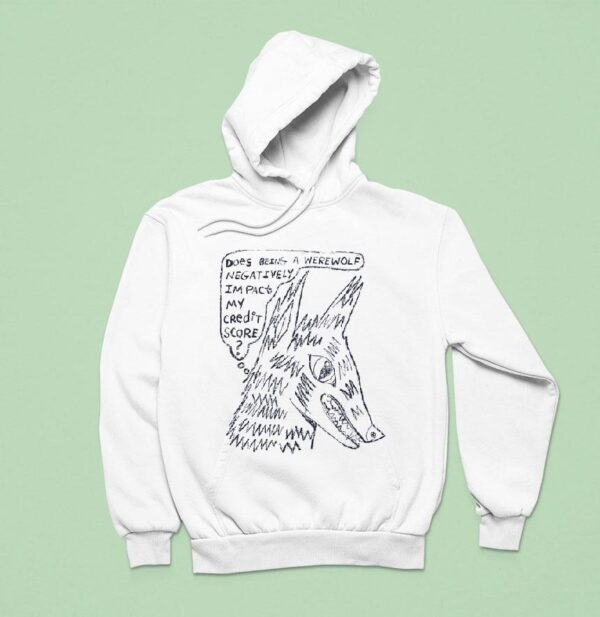 Does Being A Werewolf Negativity I M Past My Credit Score Hoodie