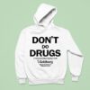 Don T Do Drugs A Public Awareness Message From The Original Since Hoodie