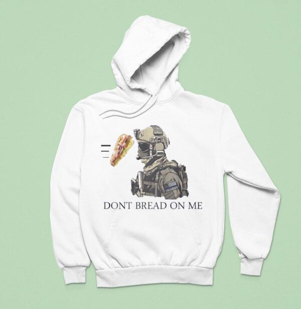 Dont Bread On Me Sandwiches Hoodie