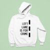 Donut Operator Left Lane Is For Crime Hoodie
