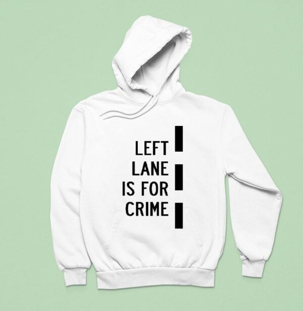 Donut Operator Left Lane Is For Crime Hoodie