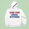 Dump Your Liberal Boyfriend Hoodie