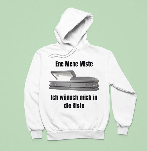 Ene Mene Miste Ich Wunsch Mich In Die Kiste Hoodie