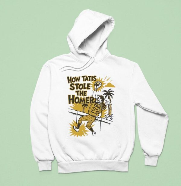 Fernando Tatis Jr San Diego Padres How Tatis Stole The Homer Hoodie