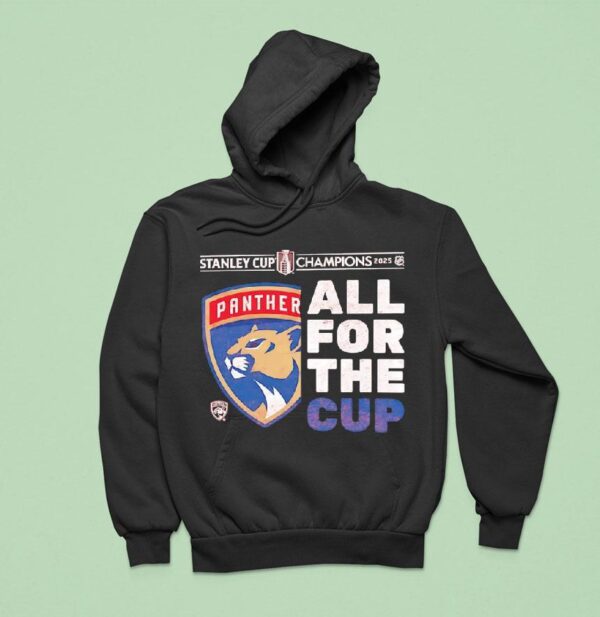 Florida Panthers Stanley Cup Champions All For The Cup Hoodie