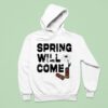 Foundation Spring Will Come Hoodie
