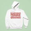 Fragile Handle With Care Hoodie