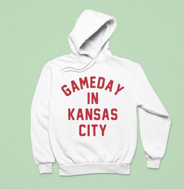 Gameday In Kansas City Chiefs Hoodie