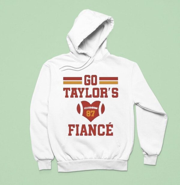 Go Taylors Fiance Hoodie