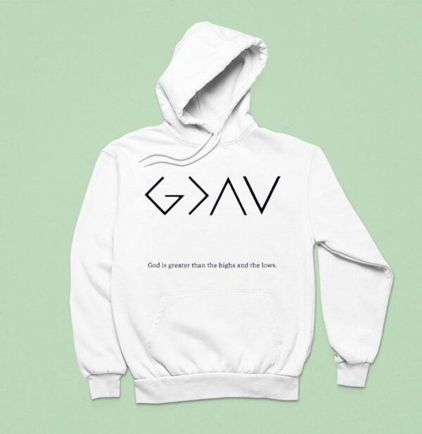 God Is Greater Than The Highs And The Lows Hoodie