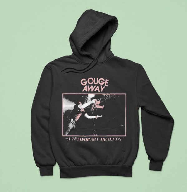 Gouge Away A Temporary Healing Hoodie