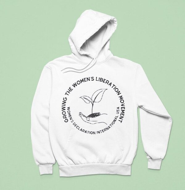 Growing The Women S Liberation Movement Women S Declaration International Usa Hoodie