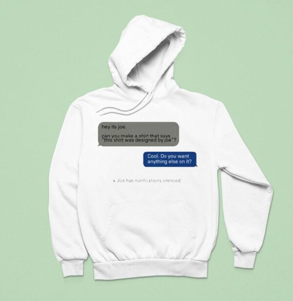 Hey Its Joe Can You Make A Says This Was Designed By Joe Cool Do You Want Anything Else On I Hoodie