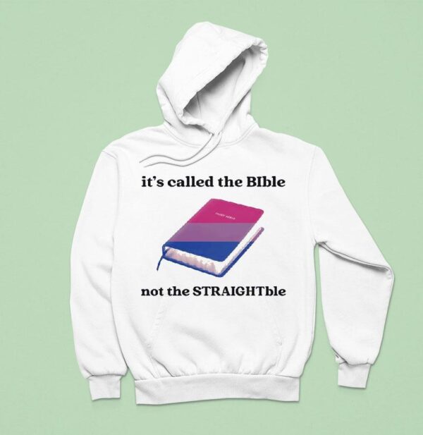 Holy Bible It S Called The Bible Not The Straightble Hoodie