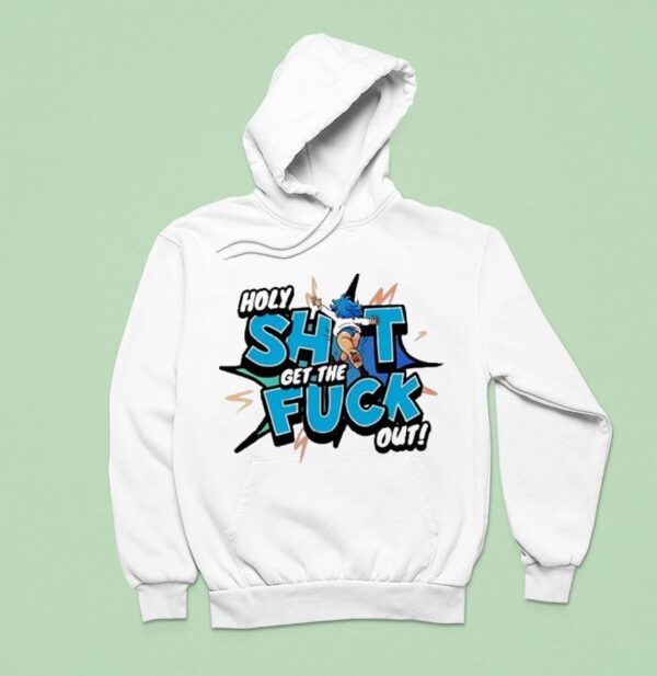 Holy Shit Get The Fuck Out Ohhh Kay Hoodie