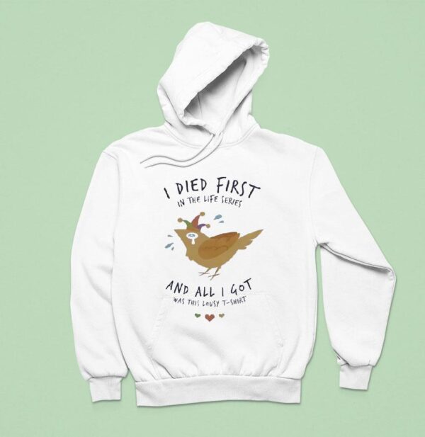 I Died First In The Life Series And All I Got Was This Lousy Hoodie