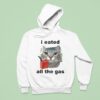 I Eated All The Gas Ca Hoodie