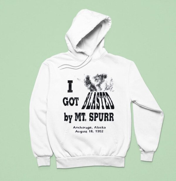 I Got Blasted By Mt Spurr Anchorage Alaska August Hoodie