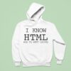 I Know Html How To Meet Ladies Hoodie