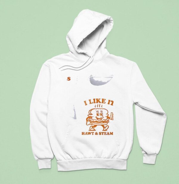 I Like It Hawt And Steamy Gu S Good Times Deli Hoodie