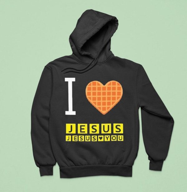 I Love Jesus Jesus Loves You Waffle House Hoodie
