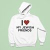 I Love My Jewish Friends Hoodie