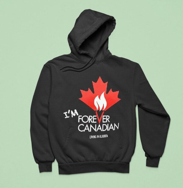 I M Forever Canadian Living In Alberta Maple Leaf Fire Hoodie