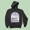 I M No Taxidermist But I Ll Stuff Her Beaver Hoodie