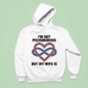 I M Not Polyamorous But My Wife Is Hoodie
